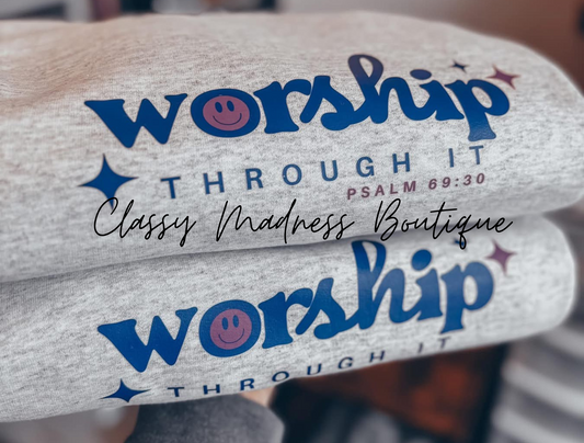 Worship Through It Sweatshirt
